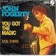 JOHN FOGERTY - You got the magic
